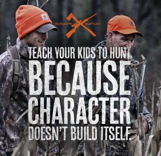 Teach your kids to hunt. Because character doesn't build itself